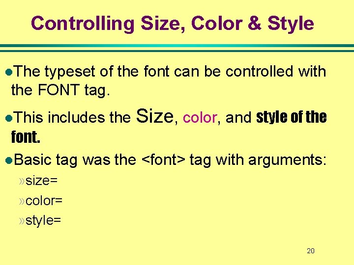 Controlling Size, Color & Style l. The typeset of the font can be controlled Controlling Size, Color & Style l. The typeset of the font can be controlled