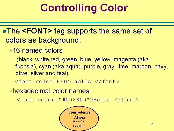 Controlling Color l. The <FONT> tag supports the same set of colors as background: Controlling Color l. The <FONT> tag supports the same set of colors as background: