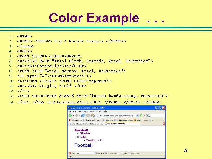 Color Example. . . 13. <HTML> <HEAD> <TITLE> Big & Purple Example </TITLE> </HEAD> Color Example. . . 13. <HTML> <HEAD> <TITLE> Big & Purple Example </TITLE> </HEAD>