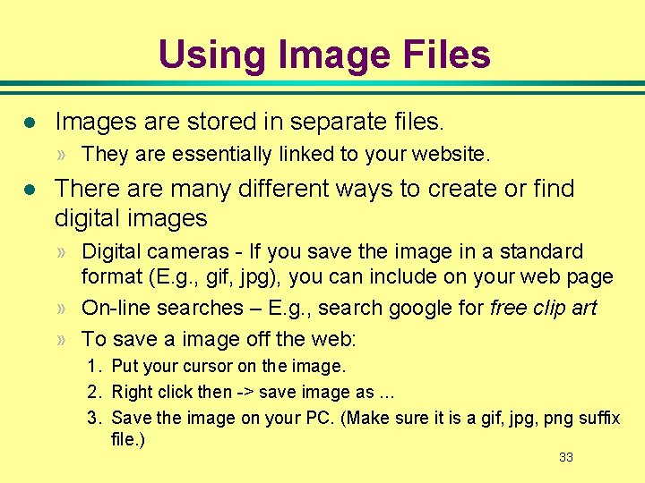 Using Image Files l Images are stored in separate files. » They are essentially Using Image Files l Images are stored in separate files. » They are essentially