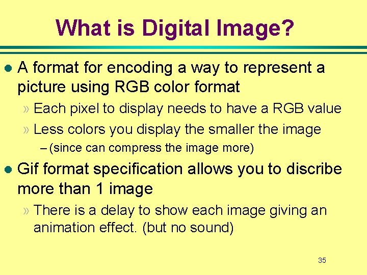 What is Digital Image? l A format for encoding a way to represent a What is Digital Image? l A format for encoding a way to represent a