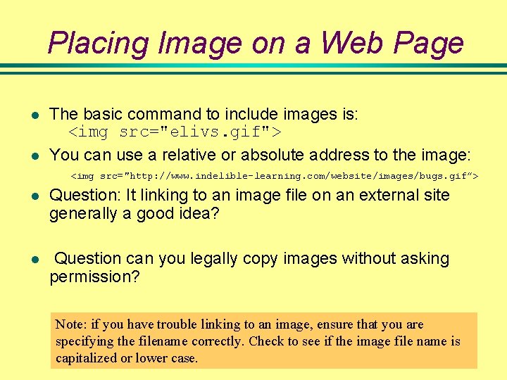 Placing Image on a Web Page l l The basic command to include images Placing Image on a Web Page l l The basic command to include images