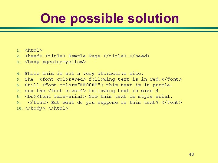 One possible solution 1. 2. 3. <html> <head> <title> Sample Page </title> </head> <body One possible solution 1. 2. 3. <html> <head> <title> Sample Page </title> </head> <body