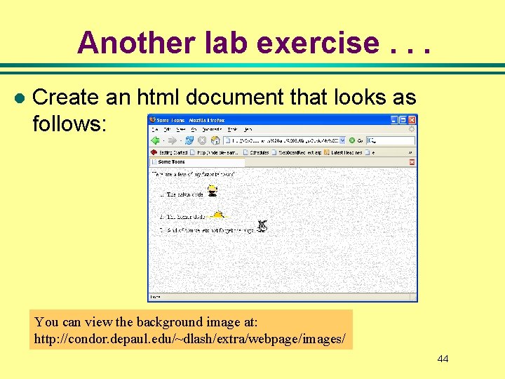 Another lab exercise. . . l Create an html document that looks as follows: Another lab exercise. . . l Create an html document that looks as follows: