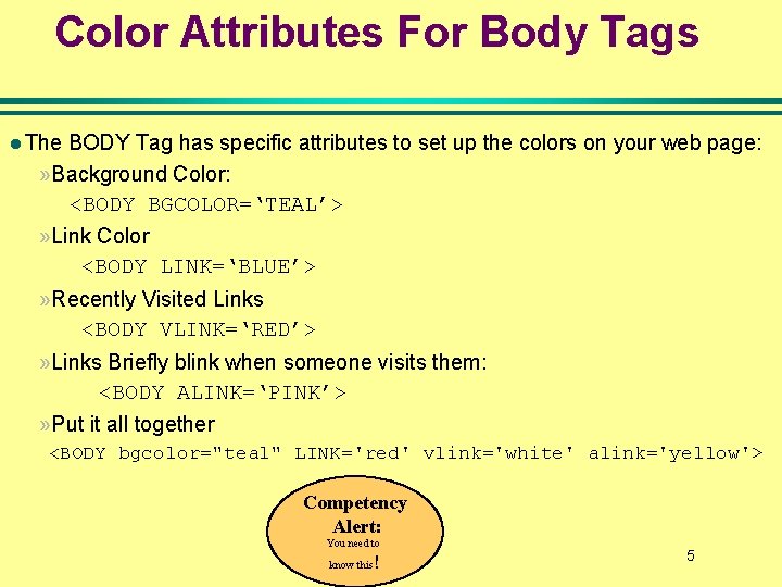Color Attributes For Body Tags l The BODY Tag has specific attributes to set Color Attributes For Body Tags l The BODY Tag has specific attributes to set