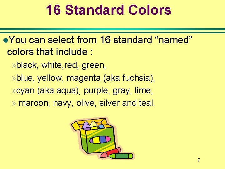 16 Standard Colors l. You can select from 16 standard “named” colors that include 16 Standard Colors l. You can select from 16 standard “named” colors that include