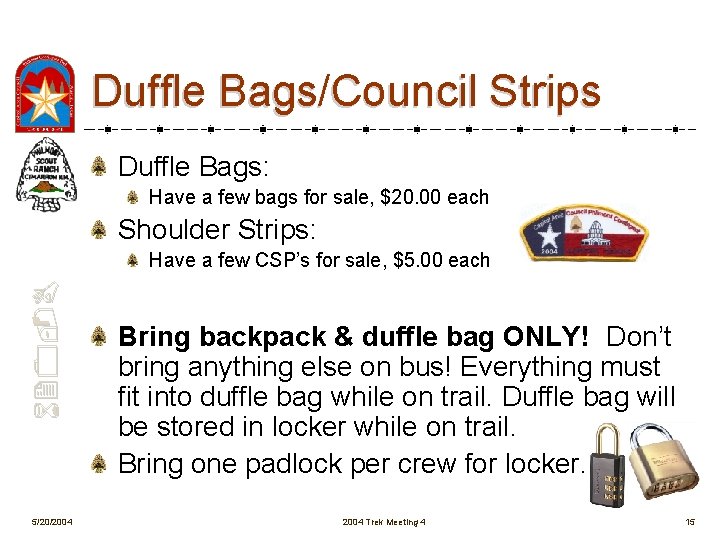 Duffle Bags/Council Strips Duffle Bags: Have a few bags for sale, $20. 00 each