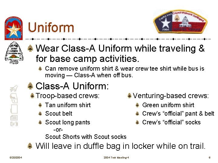 Uniform Wear Class-A Uniform while traveling & for base camp activities. 620 -B Can
