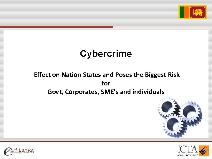 Cybercrime Effect on Nation States and Poses the Biggest Risk for Govt, Corporates, SME’s Cybercrime Effect on Nation States and Poses the Biggest Risk for Govt, Corporates, SME’s
