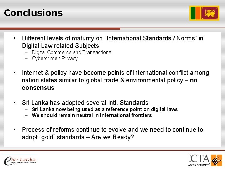 Conclusions • Different levels of maturity on “International Standards / Norms” in Digital Law Conclusions • Different levels of maturity on “International Standards / Norms” in Digital Law
