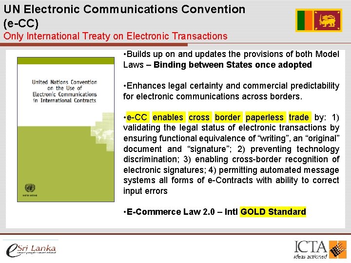 UN Electronic Communications Convention (e-CC) Only International Treaty on Electronic Transactions • Builds up UN Electronic Communications Convention (e-CC) Only International Treaty on Electronic Transactions • Builds up