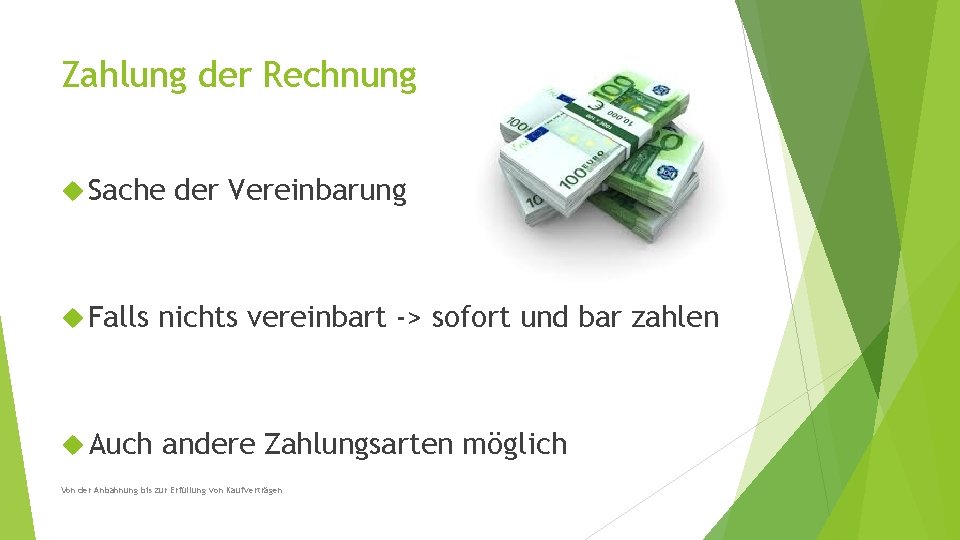 Zahlung der Rechnung Sache der Vereinbarung Falls nichts vereinbart -> sofort und bar zahlen