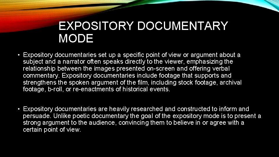 EXPOSITORY DOCUMENTARY MODE • Expository documentaries set up a specific point of view or