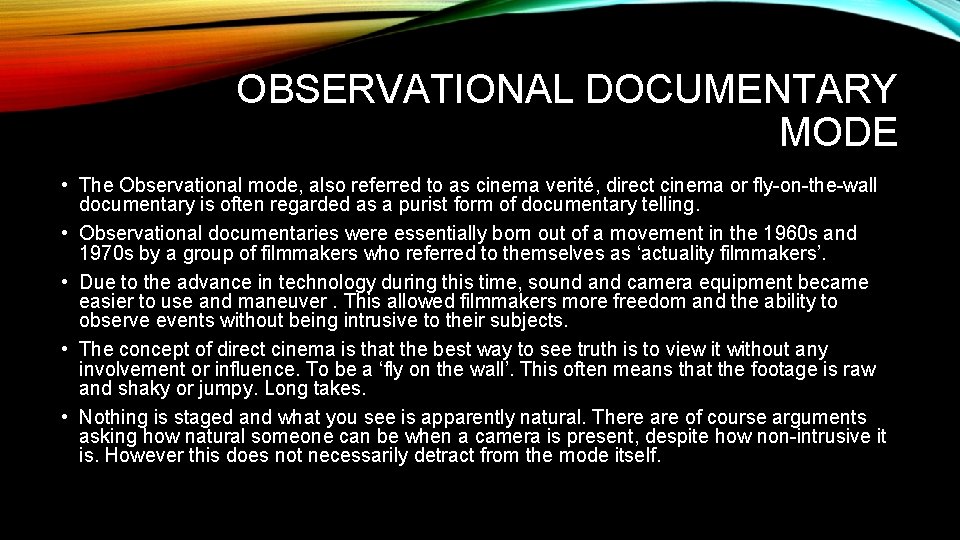 OBSERVATIONAL DOCUMENTARY MODE • The Observational mode, also referred to as cinema verité, direct