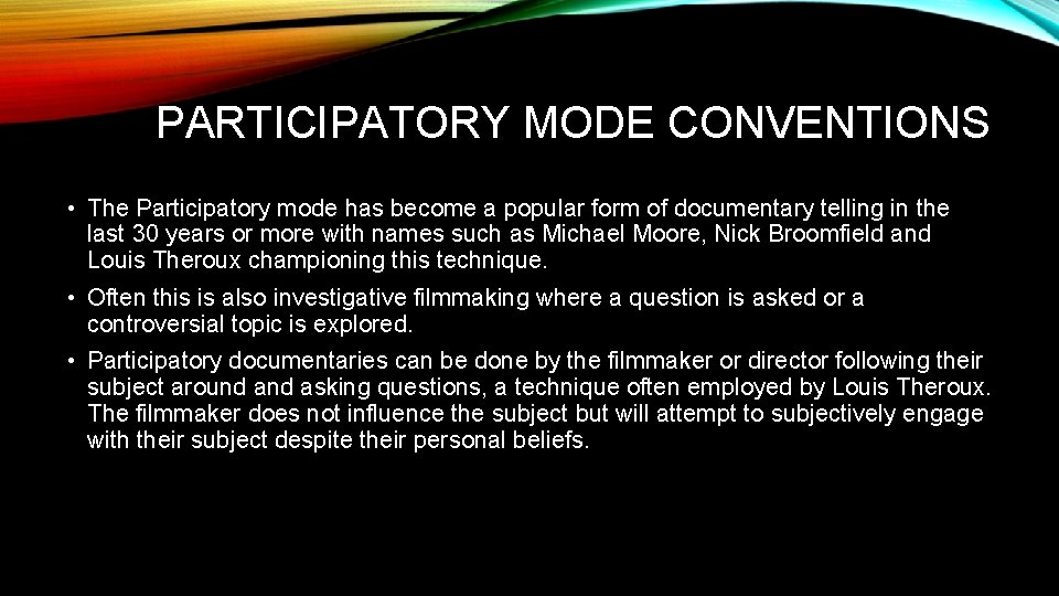 PARTICIPATORY MODE CONVENTIONS • The Participatory mode has become a popular form of documentary