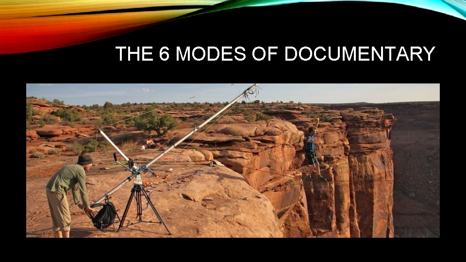 THE 6 MODES OF DOCUMENTARY 