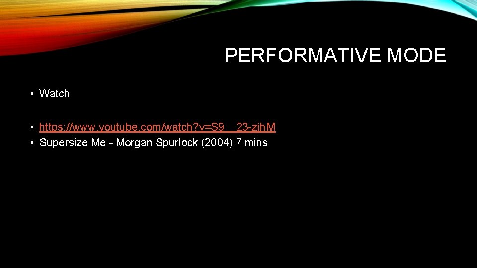 PERFORMATIVE MODE • Watch • https: //www. youtube. com/watch? v=S 9__23 -zjh. M •