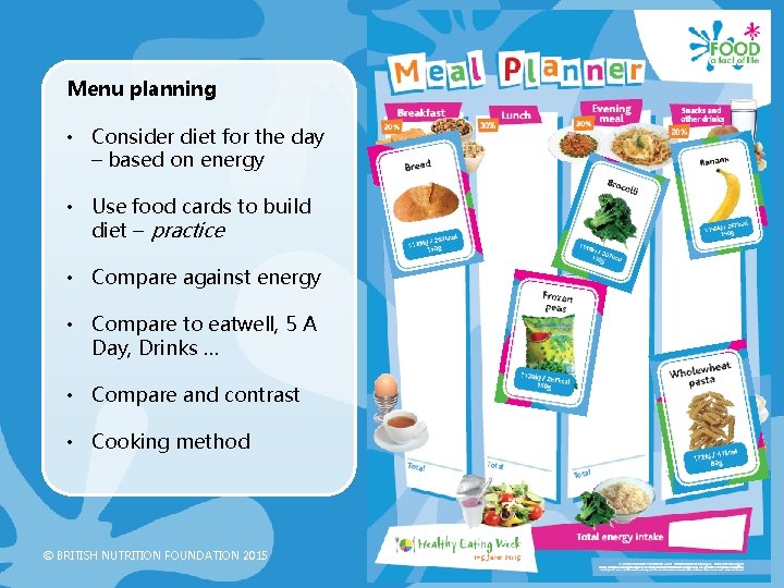 Menu planning • Consider diet for the day – based on energy • Use