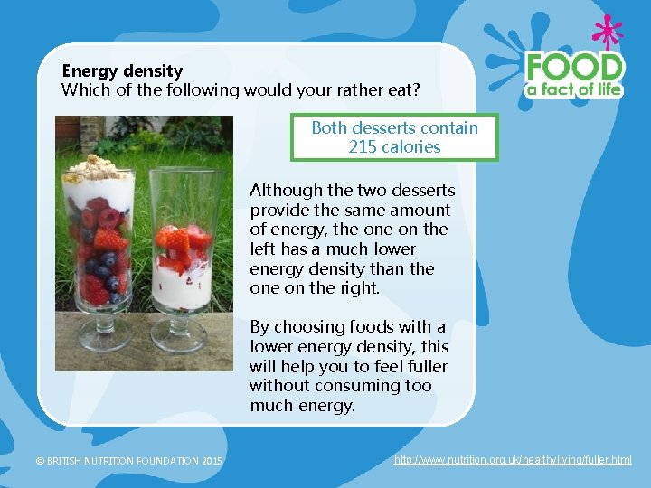 Energy density Which of the following would your rather eat? Both desserts contain 215