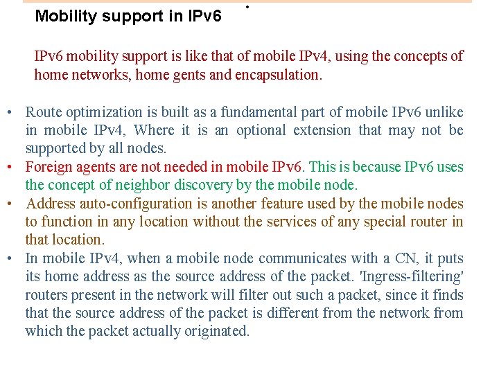 Mobility support in IPv 6 mobility support is like that of mobile IPv 4,