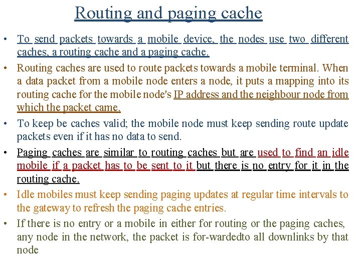 Routing and paging cache • To send packets towards a mobile device, the nodes