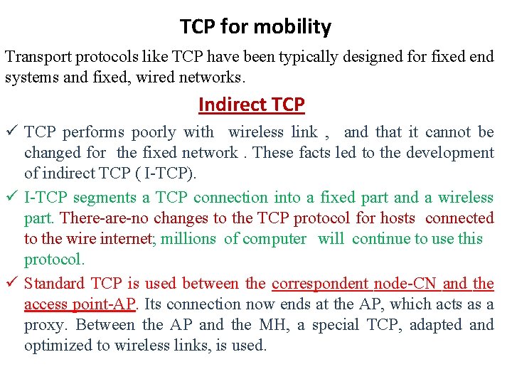 TCP for mobility Transport protocols like TCP have been typically designed for fixed end