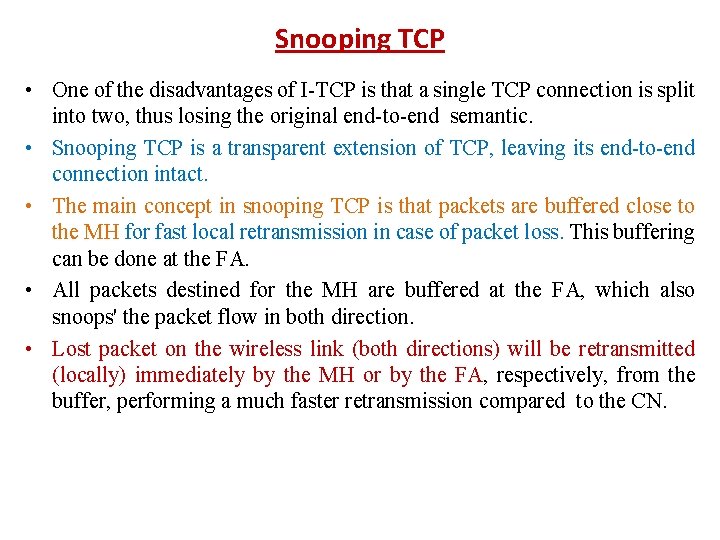 Snooping TCP • One of the disadvantages of I TCP is that a single