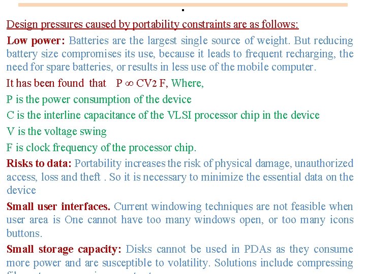 . Design pressures caused by portability constraints are as follows: Low power: Batteries are