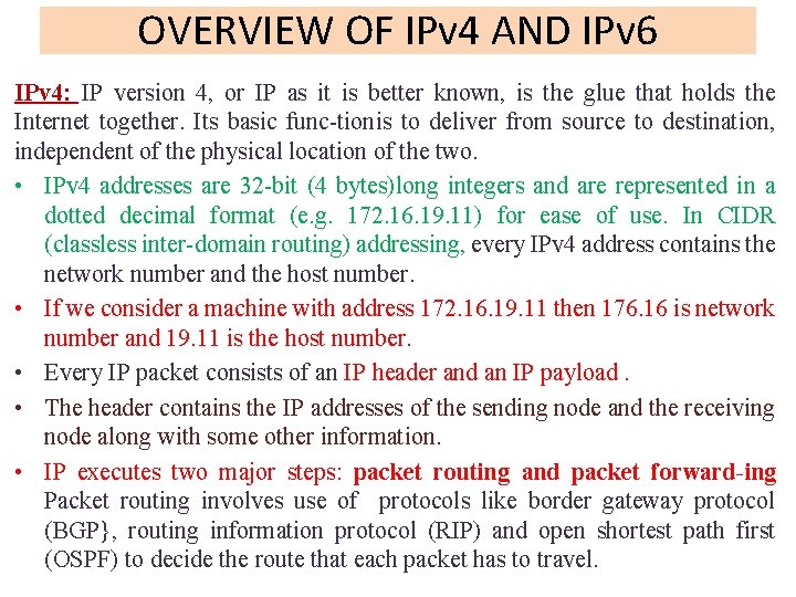 OVERVIEW OF IPv 4 AND IPv 6 IPv 4: IP version 4, or IP