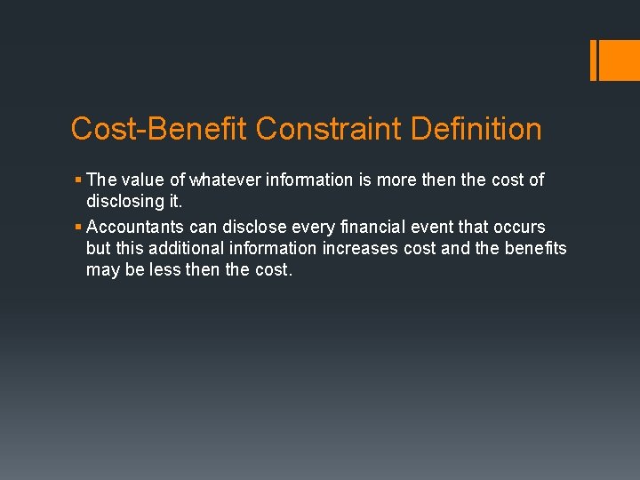 Cost-Benefit Constraint Definition § The value of whatever information is more then the cost