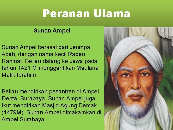 Peranan Ulama Sunan Ampel berasal dari Jeumpa, Aceh, dengan nama kecil Raden Rahmat. Beliau