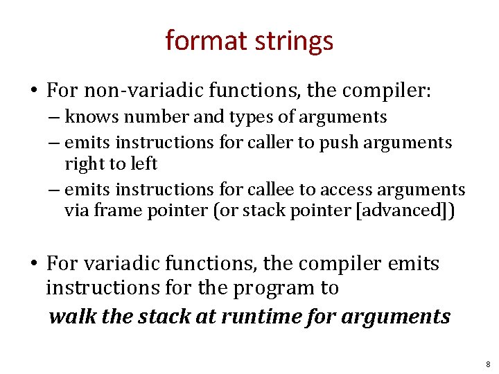 format strings • For non-variadic functions, the compiler: – knows number and types of