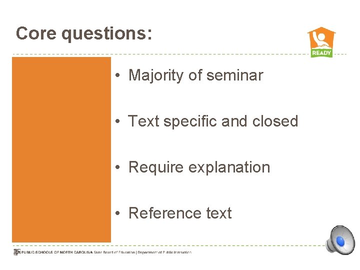 Core questions: • Majority of seminar • Text specific and closed • Require explanation