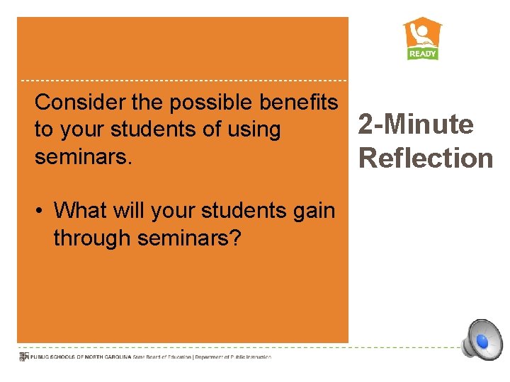Consider the possible benefits to your students of using seminars. • What will your