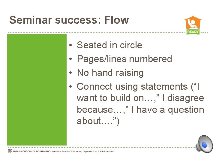 Seminar success: Flow • • Seated in circle Pages/lines numbered No hand raising Connect