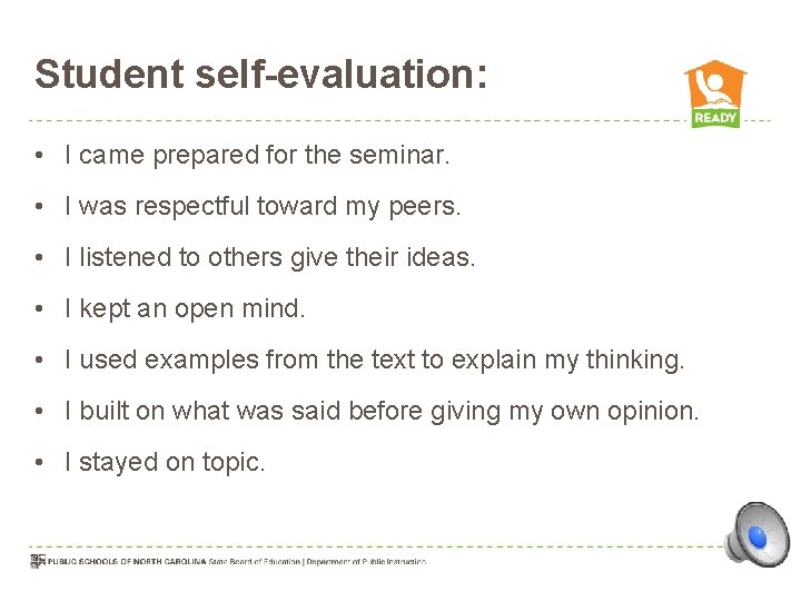 Student self-evaluation: • I came prepared for the seminar. • I was respectful toward