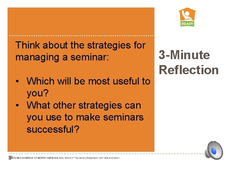 Think about the strategies for managing a seminar: • Which will be most useful