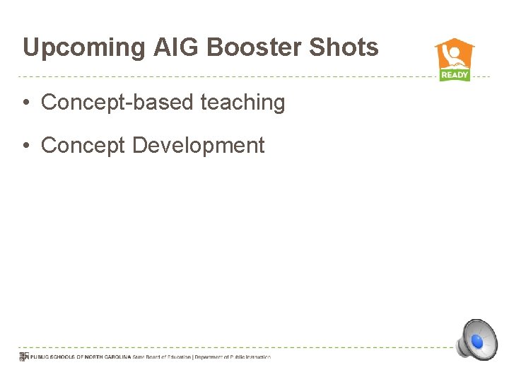 Upcoming AIG Booster Shots • Concept-based teaching • Concept Development 