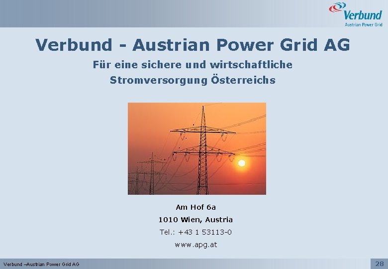 Verbund - Austrian Power Grid AG Für eine sichere und wirtschaftliche Stromversorgung Österreichs Am