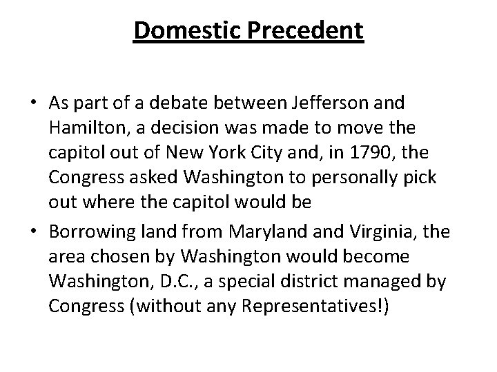 Domestic Precedent • As part of a debate between Jefferson and Hamilton, a decision