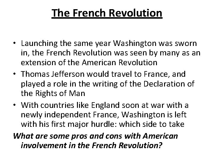 The French Revolution • Launching the same year Washington was sworn in, the French