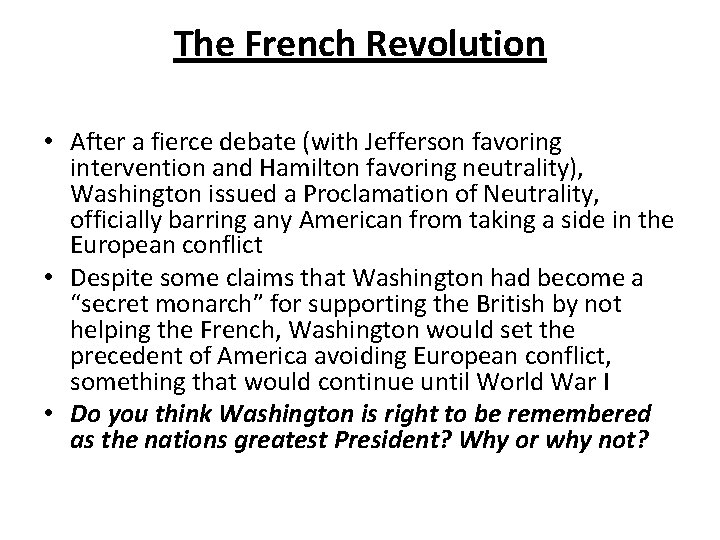 The French Revolution • After a fierce debate (with Jefferson favoring intervention and Hamilton