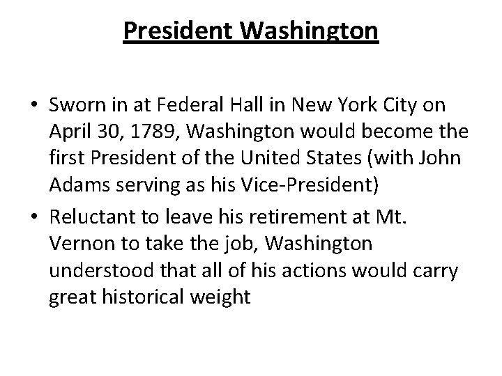 President Washington • Sworn in at Federal Hall in New York City on April