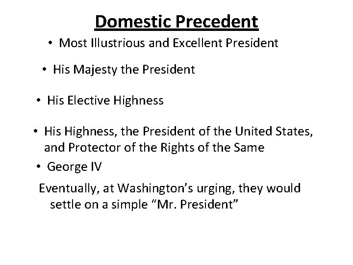 Domestic Precedent • Most Illustrious and Excellent President • His Majesty the President •