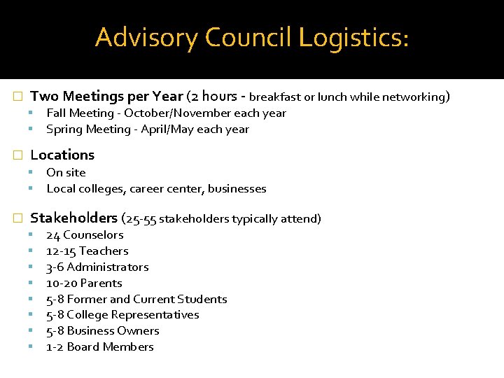 Advisory Council Logistics: � Two Meetings per Year (2 hours - breakfast or lunch