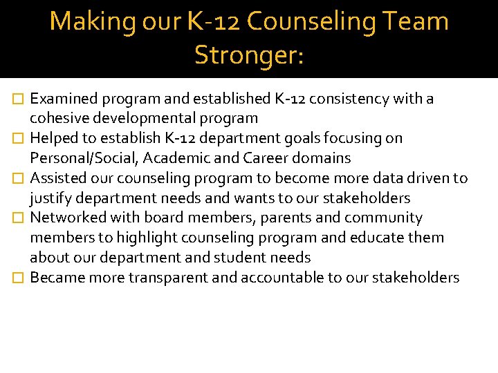 Making our K-12 Counseling Team Stronger: � � � Examined program and established K-12
