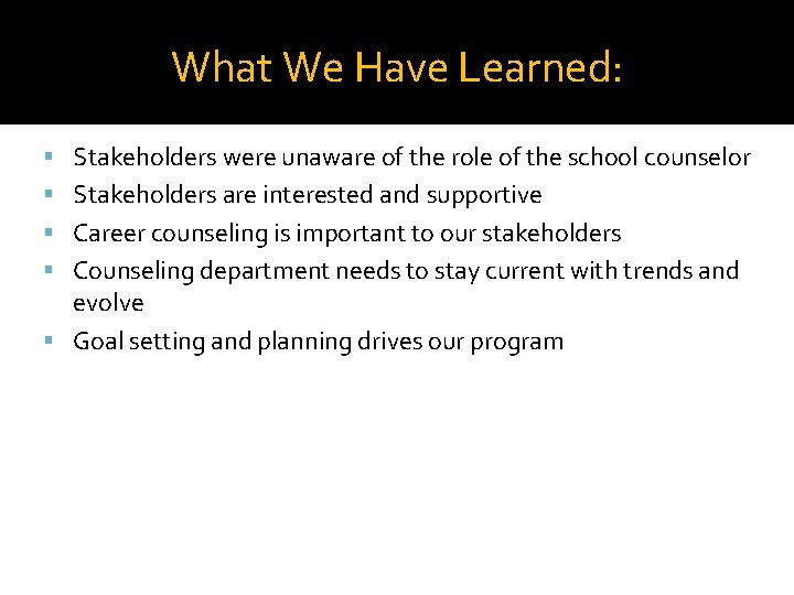 What We Have Learned: Stakeholders were unaware of the role of the school counselor