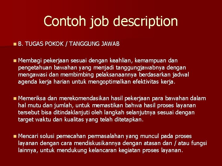 Contoh job description n B. TUGAS POKOK / TANGGUNG JAWAB n Membagi pekerjaan sesuai