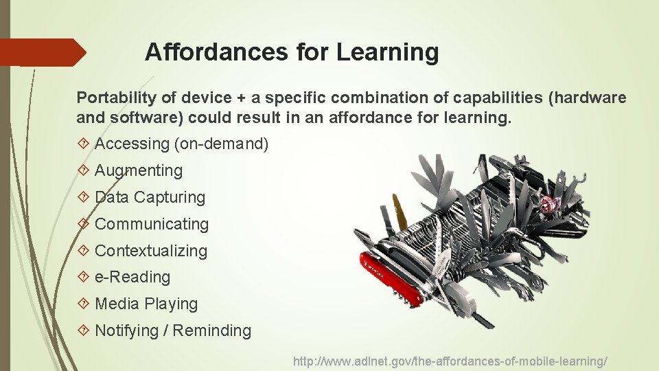 Affordances for Learning Portability of device + a specific combination of capabilities (hardware and
