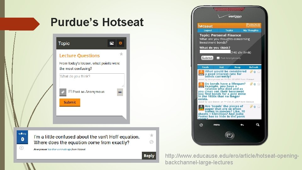 Purdue’s Hotseat http: //www. educause. edu/ero/article/hotseat-openingbackchannel-large-lectures 